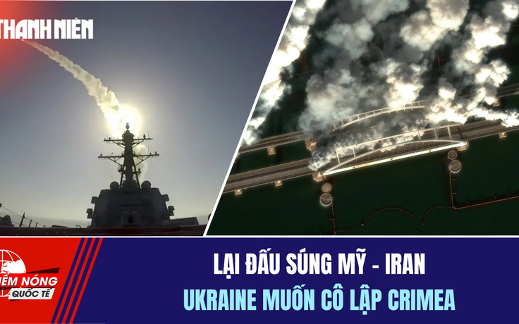 Tiêu điểm quốc tế 28.6: Lại đấu súng Mỹ - Iran | Ukraine muốn cô lập Crimea