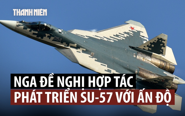 Ông Putin chào hàng Su-57 khi Ấn Độ tìm kiếm tiêm kích thế hệ thứ 5