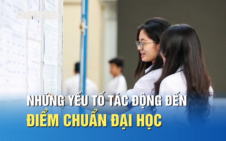 Những yếu tố sẽ tác động đến điểm chuẩn đại học năm 2026