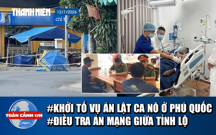 Toàn cảnh 17h: Khởi tố vụ án lật ca nô ở Phú Quốc | Điều tra án mạng giữa tỉnh lộ