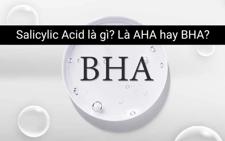 Salicylic acid là gì mà chuyên gia da liễu luôn khuyên dùng cho da dầu mụn?