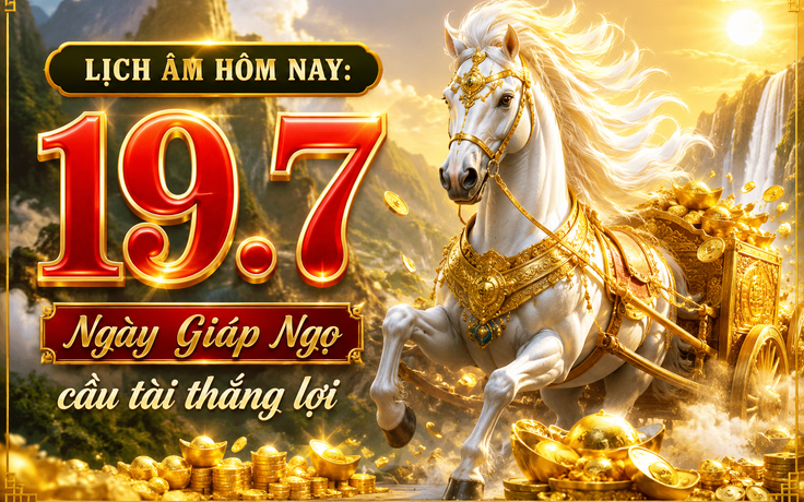 Lịch âm hôm nay 19.7: Ngày Giáp Ngọ 'cầu tài may mắn'; thế giới có ngày vui vẻ