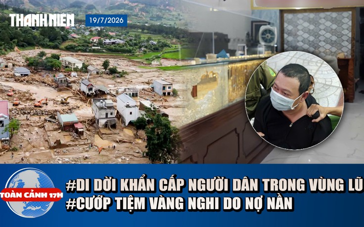 Toàn cảnh 17h: Di dời khẩn cấp 219 hộ trong vùng lũ | Điều tra vụ cướp tiệm vàng do nợ nần