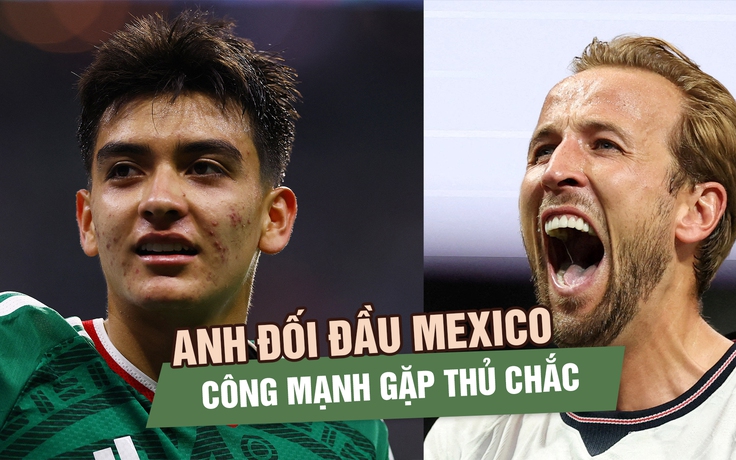 Anh đối đầu Mexico: Harry Kane có 'khoan thủng' được hàng thủ chắc như bê tông?