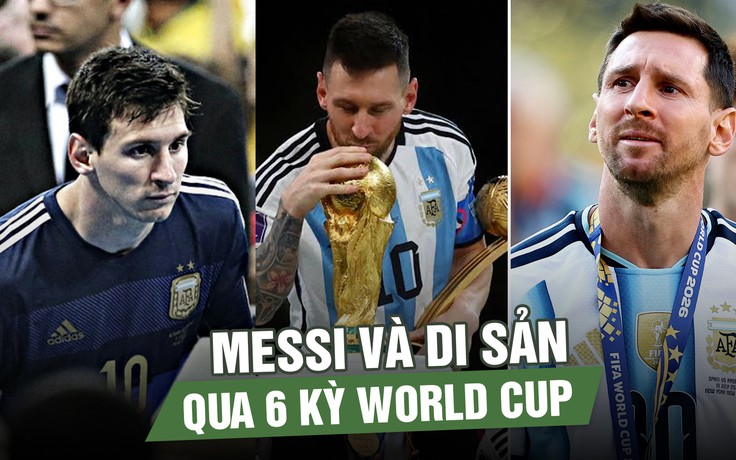 Messi và di sản qua 6 kỳ World Cup: 21 bàn thắng cùng loạt kỷ lục khó xô đổ 