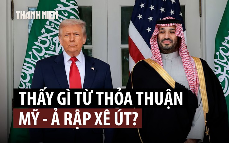 Có gì trong thỏa thuận hạt nhân Mỹ - Ả Rập Xê Út?