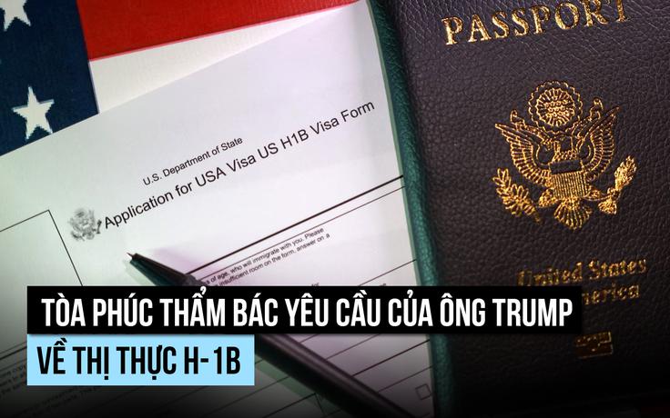 Tòa án Mỹ bác yêu cầu của ông Trump về tăng phí thị thực H-1B