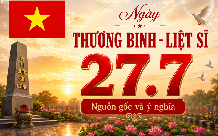 Nguồn gốc, ý nghĩa ngày Thương binh - Liệt sĩ 27.7