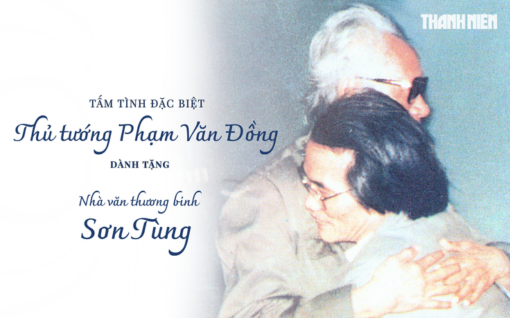 Tình cảm đặc biệt Thủ tướng Phạm Văn Đồng dành tặng nhà văn thương binh Sơn Tùng