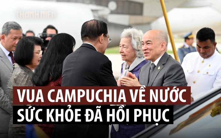 Quốc vương Sihamoni trở về Campuchia sau khi điều trị ung thư ở Trung Quốc