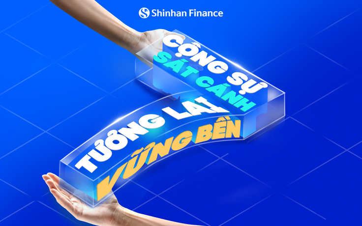 Shinhan Finance 7 năm sát cánh cùng thị trường Việt, kiến tạo giá trị bền vững