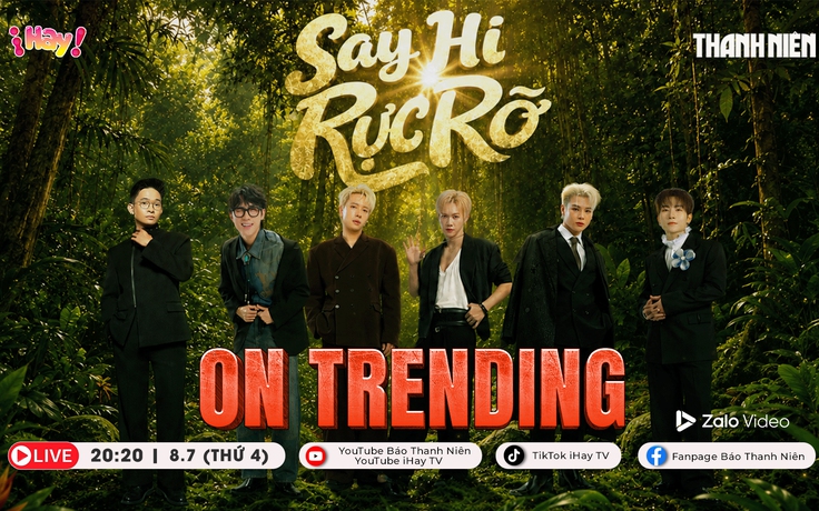 ON TRENDING: Hé lộ bí quyết 'sinh tồn' nơi hoang dã của dàn sao Say Hi Rực Rỡ