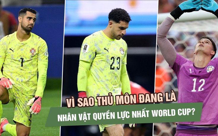 Vì sao thủ môn đang là nhân vật quyền lực nhất World Cup?