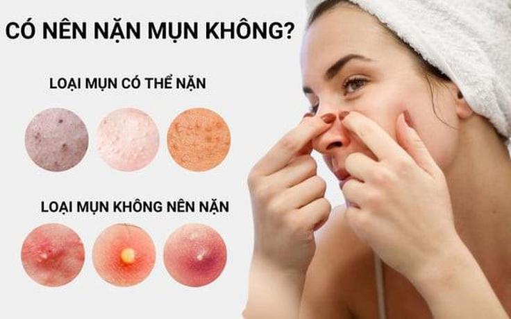 Có nên nặn mụn? Chia sẻ từ chuyên gia khiến nhiều người tiếc vì không biết sớm