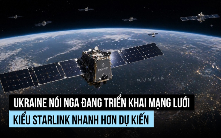 Ukraine nói Nga đang triển khai lưới vệ tinh kiểu Starlink nhanh hơn dự kiến