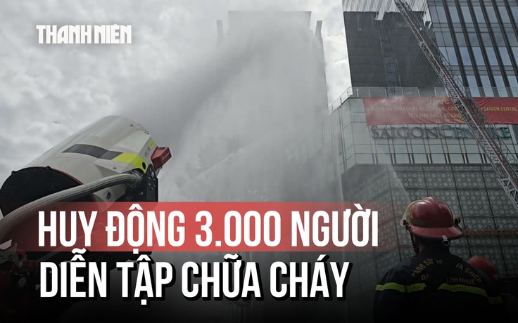 Huy động 3.000 người diễn tập phương án chữa cháy tại tòa nhà Saigon Centre