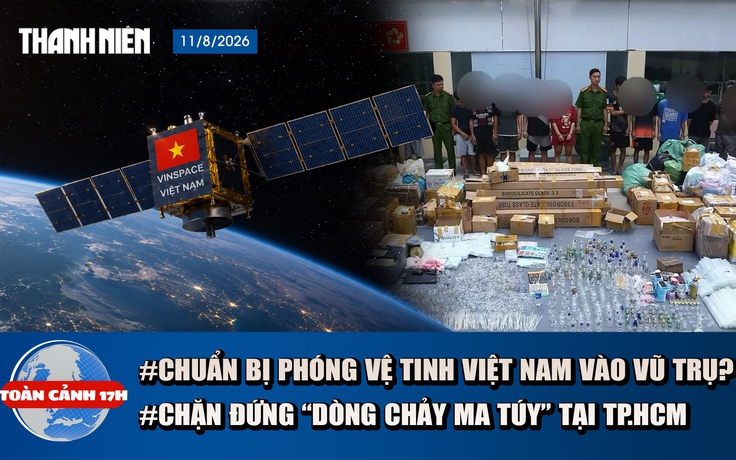 Toàn cảnh 17h: Sắp phóng vệ tinh Việt Nam vào vũ trụ | Chặn đứng 'dòng chảy ma túy' khủng tại TP.HCM