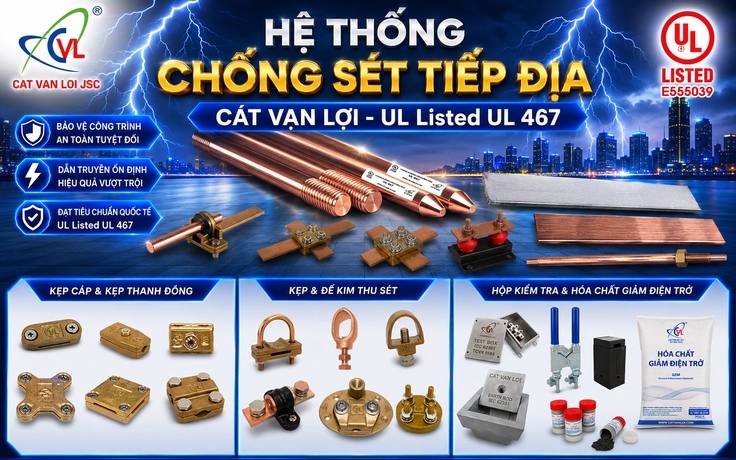Hệ thống chống sét tiếp địa Cát Vạn Lợi đạt chuẩn UL Listed UL 467