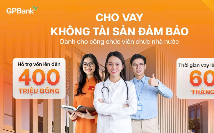 Cán bộ, công chức, viên chức có thể vay tín chấp tới 400 triệu đồng tại GPBank