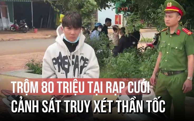 Ghé xem rạp cưới, móc cốp xe cướp 80 triệu đồng: Màn truy xét thần tốc lúc giữa trưa