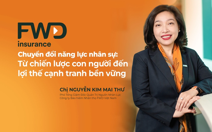 “Chuyển đổi năng lực nhân sự: Từ chiến lược con người đến lợi thế cạnh tranh bền vững”
