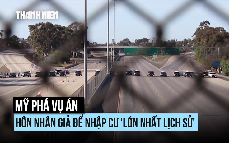 Mỹ phá vụ án hôn nhân giả để nhập cư 'lớn nhất lịch sử'