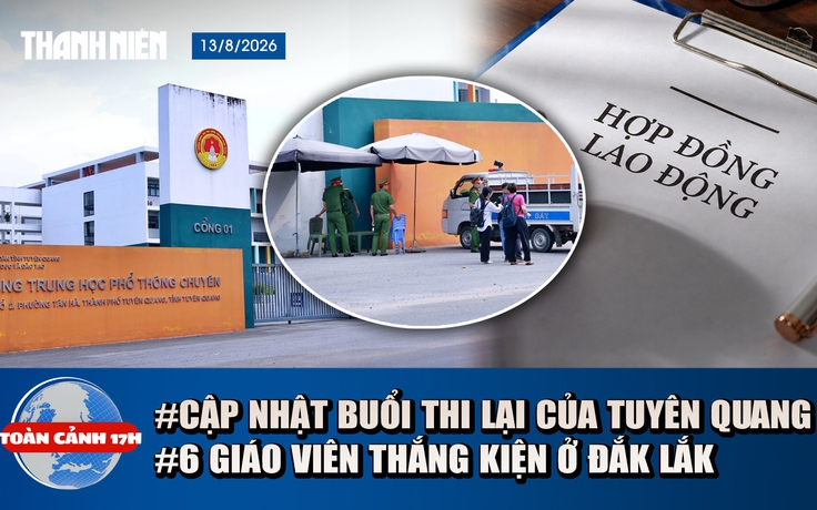 Toàn cảnh 17h: An ninh thắt chặt tại kỳ thi lại của Tuyên Quang | Bồi thường 1,4 tỉ cho 6 giáo viên