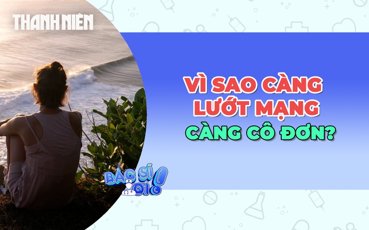 Cô đơn: Vì sao càng lướt mạng, xem phim lại càng khó thoát khỏi khoảng trống?