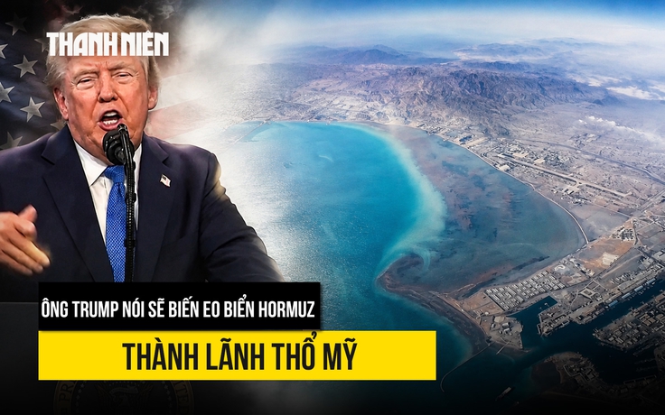 Ông Trump không xin lỗi vì tấn công Iran, dọa biến eo biển Hormuz thành lãnh thổ Mỹ