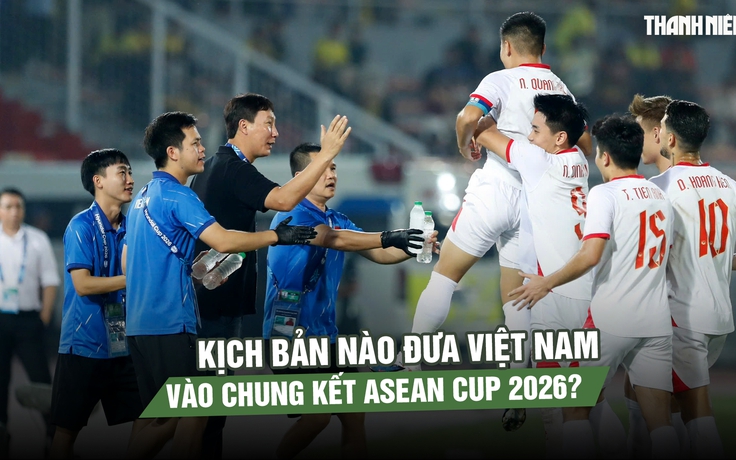 Thắng Malaysia 2-0, kịch bản nào đưa Việt Nam vào chung kết ASEAN Cup 2026?