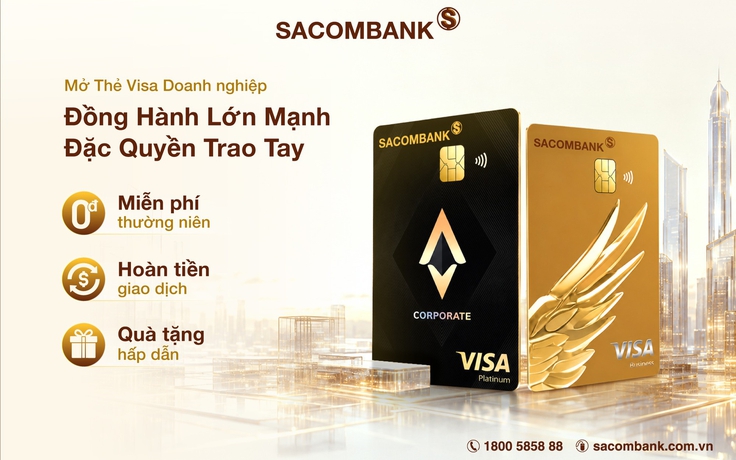 Thêm lợi ích mới: Sacombank triển khai chương trình ưu đãi dành cho thẻ Visa doanh nghiệp 