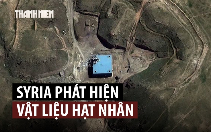 Syria giữ lại vật liệu hạt nhân mới phát hiện