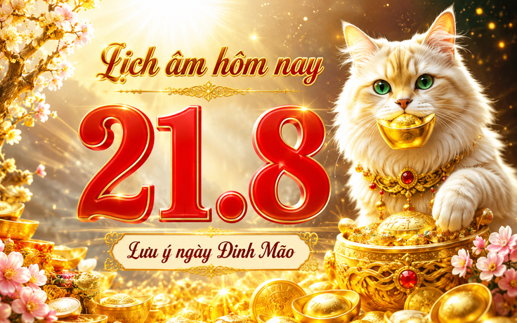 Lịch âm hôm nay 21.8: Lưu ý ngày Đinh Mão