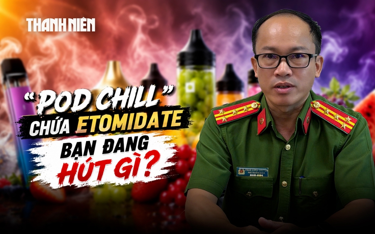 'Pod chill' chứa Etomidate: 'Hút không lên test' và cái bẫy chết người