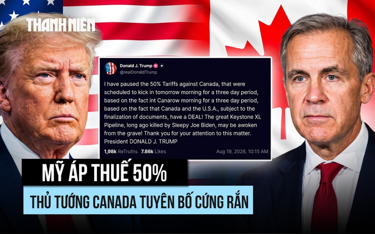 Canada nói sẽ đáp trả tương xứng thuế của Mỹ sau khi đàm phán thất bại
