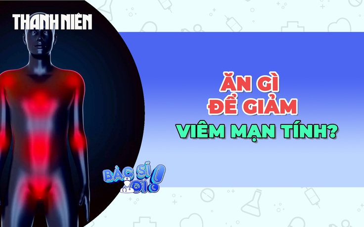 Ăn gì để giảm viêm mạn tính?