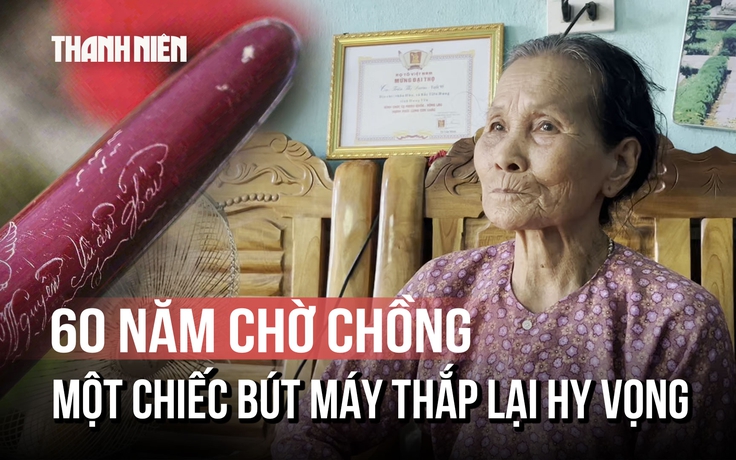 60 năm một lời chờ, nay tìm thấy tên chồng trên chiếc bút