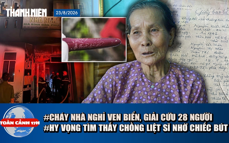 Toàn cảnh 17h: Cháy nhà nghỉ, 28 người mắc kẹt | Hy vọng tìm thấy chồng từ chiếc bút máy