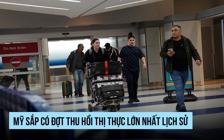 Mỹ chuẩn bị đợt thu hồi thị thực lớn nhất lịch sử