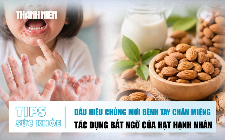 Bản tin sức khỏe 27.8: Dấu hiệu chủng mới bệnh tay chân miệng | Tác dụng bất ngờ của hạt hạnh nhân