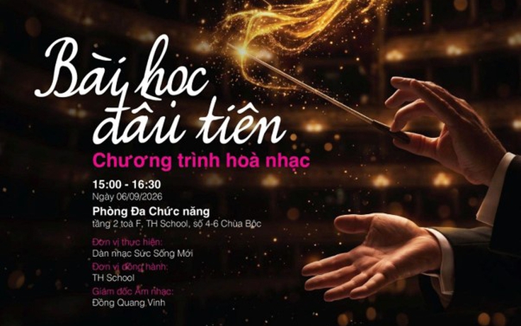 TH School phối hợp dàn nhạc Sức Sống Mới tổ chức hòa nhạc ‘Bài học đầu tiên’