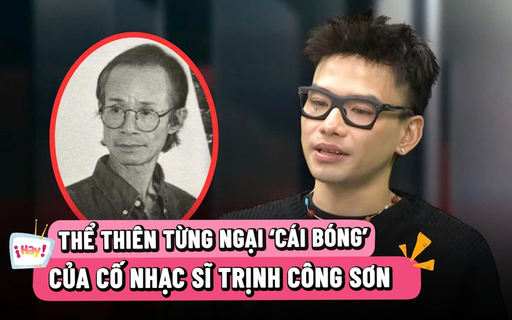 Thể Thiên: Từng áp lực vì là cháu của Trịnh Công Sơn