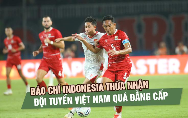 Báo chí Indonesia thừa nhận đội tuyển Việt Nam quá đẳng cấp