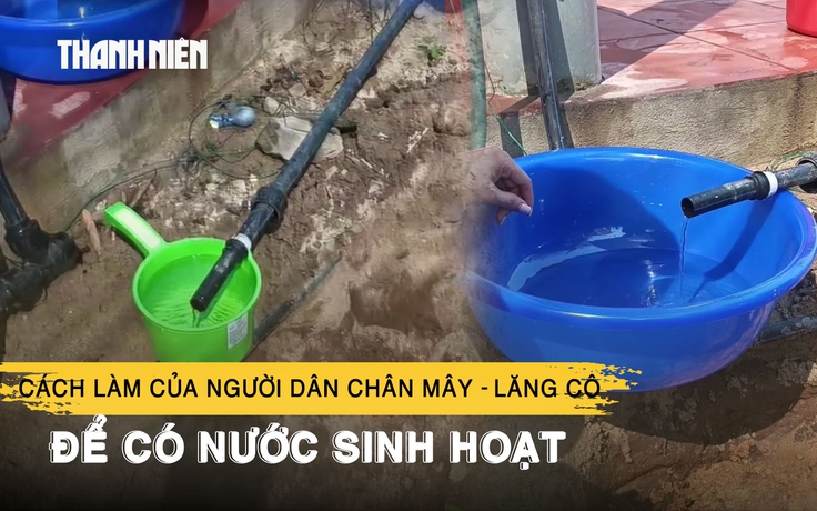 Cách làm thông minh của người dân Chân Mây - Lăng Cô để có nước sinh hoạt