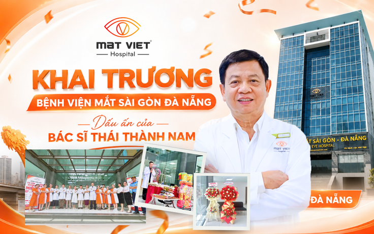 Khai trương Bệnh viện Mắt Sài Gòn Đà Nẵng: Dấu ấn của bác sĩ Thái Thành Nam