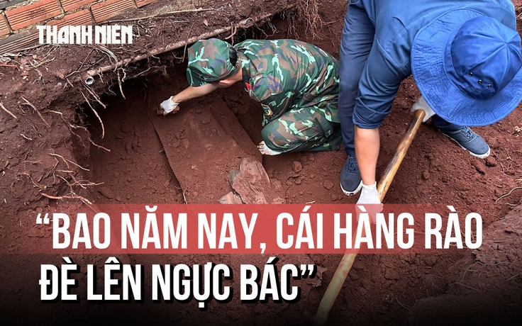 Nghẹn ngào phát hiện hài cốt liệt sĩ: 'Cái hàng rào đè lên ngực bác ấy…'
