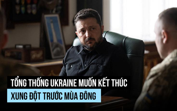 Tổng thống Ukraine sẽ tăng sức ép để xung đột kết thúc trước mùa đông