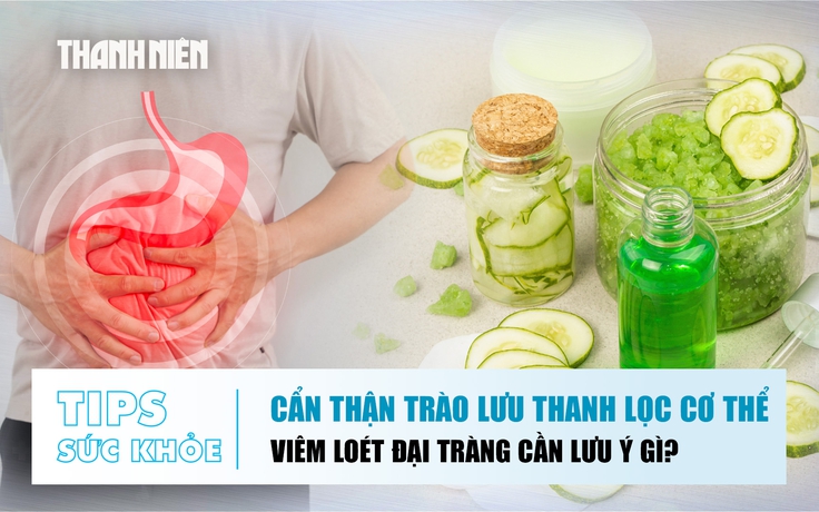 Bản tin sức khỏe ngày 6.8: Trào lưu thanh lọc cơ thể | Viêm loét đại tràng cần lưu ý gì?