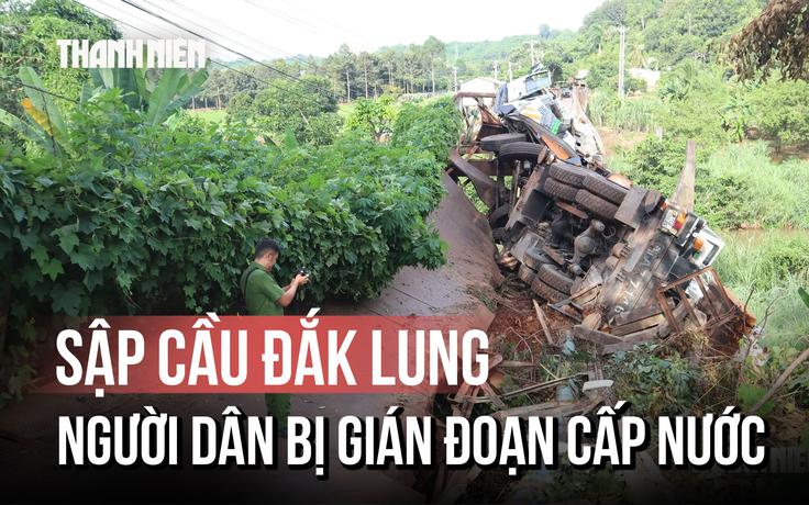Xe tải cẩu làm sập di tích cầu Đắk Lung: 50.000 người dân bị cúp nước, phải đi vòng 8 km
