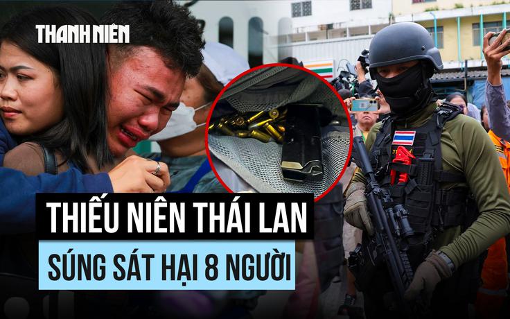 Thái Lan chấn động vì vụ xả súng trong trường học